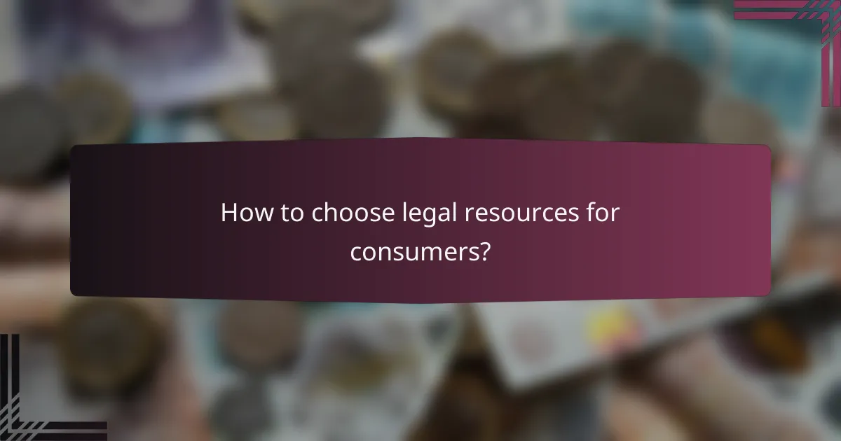 How to choose legal resources for consumers?