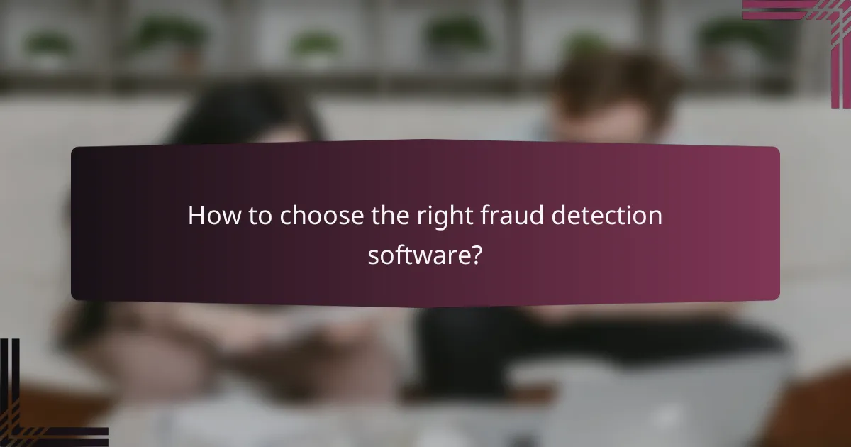 How to choose the right fraud detection software?