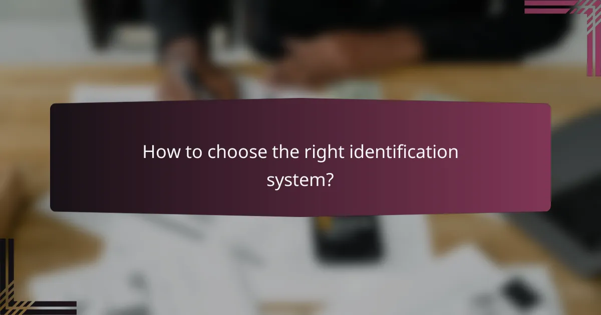 How to choose the right identification system?