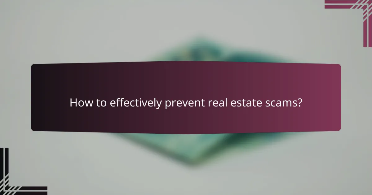 How to effectively prevent real estate scams?