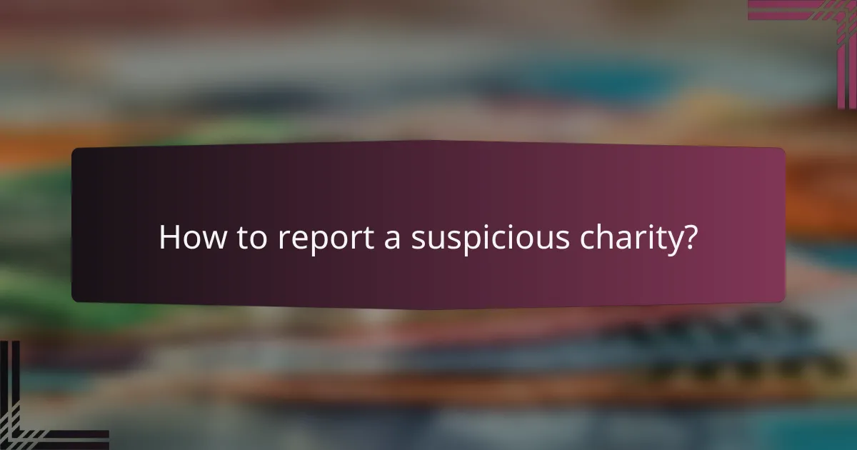 How to report a suspicious charity?
