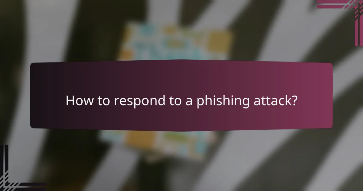 How to respond to a phishing attack?