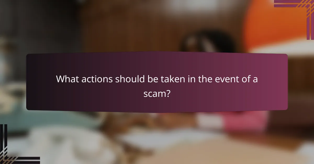 What actions should be taken in the event of a scam?