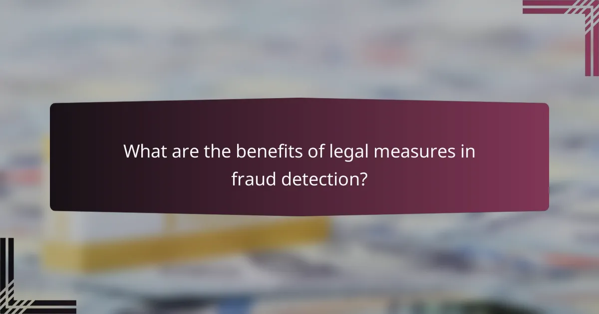 What are the benefits of legal measures in fraud detection?