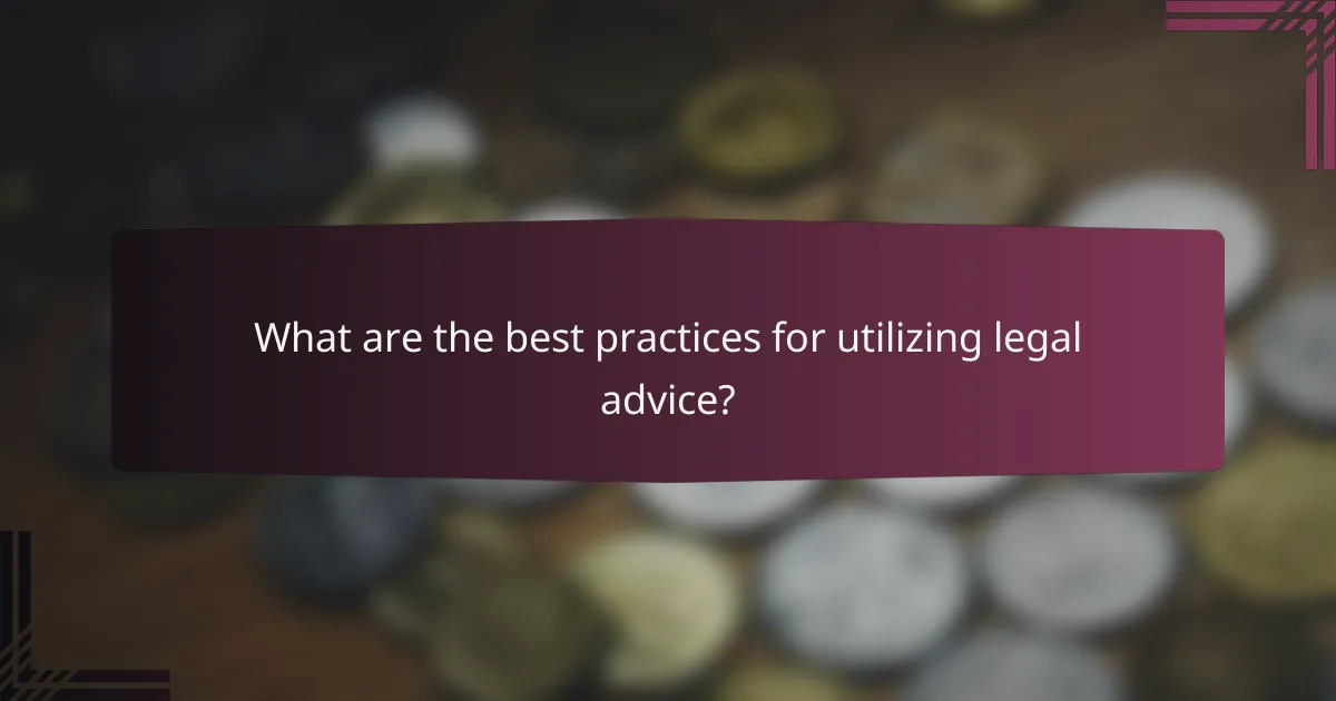 What are the best practices for utilizing legal advice?