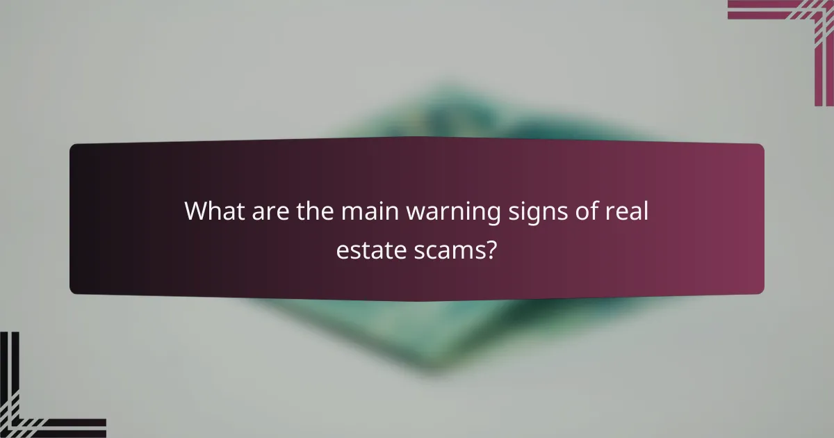 What are the main warning signs of real estate scams?
