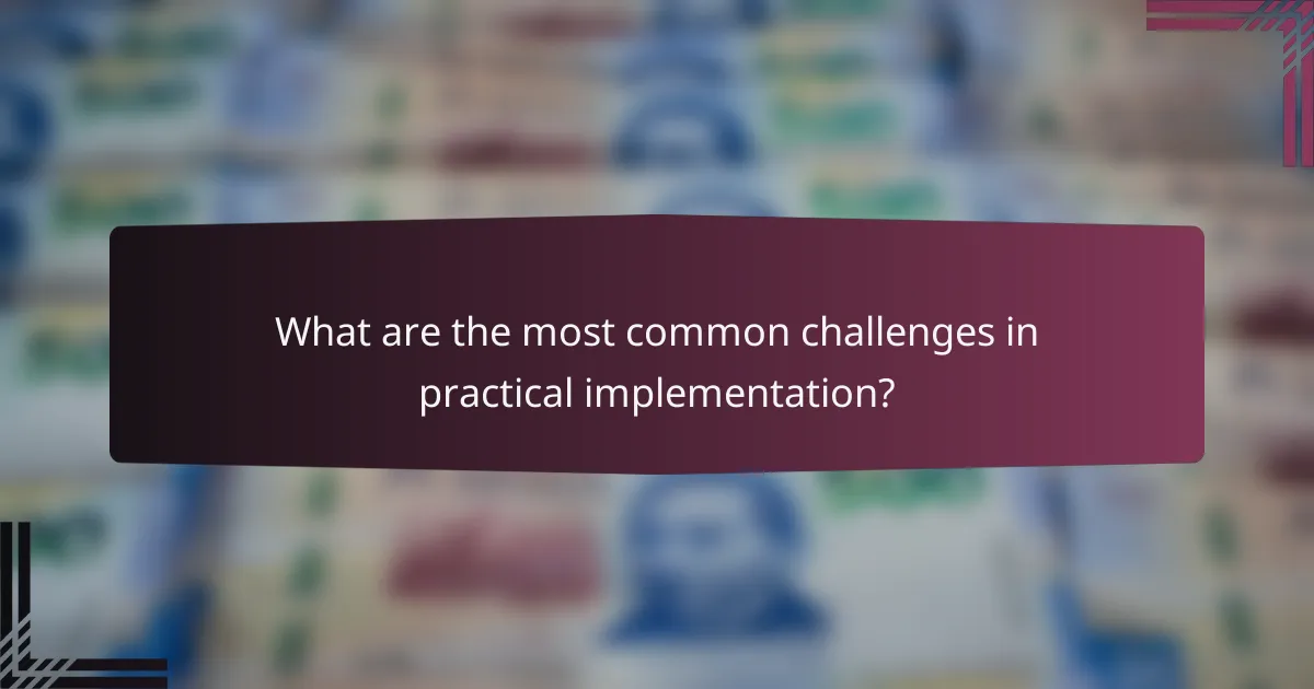 What are the most common challenges in practical implementation?