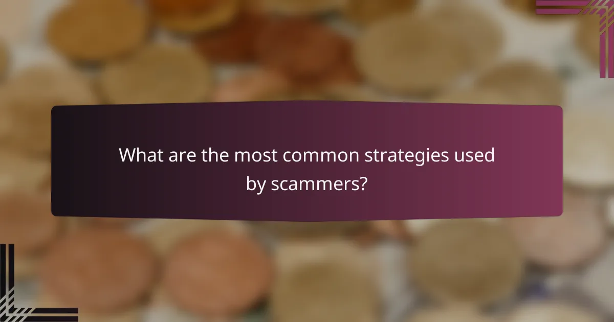 What are the most common strategies used by scammers?