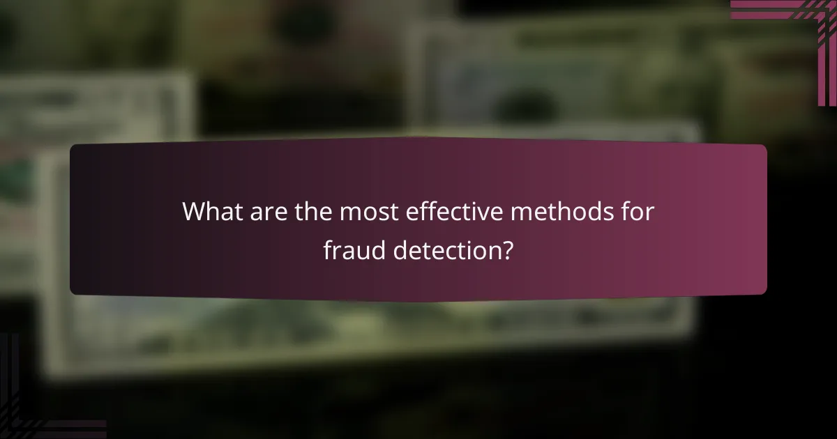 What are the most effective methods for fraud detection?