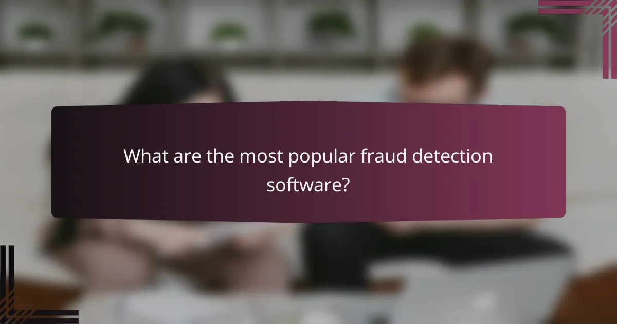 What are the most popular fraud detection software?