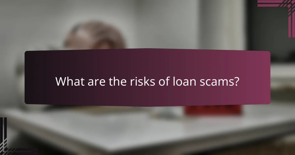 What are the risks of loan scams?