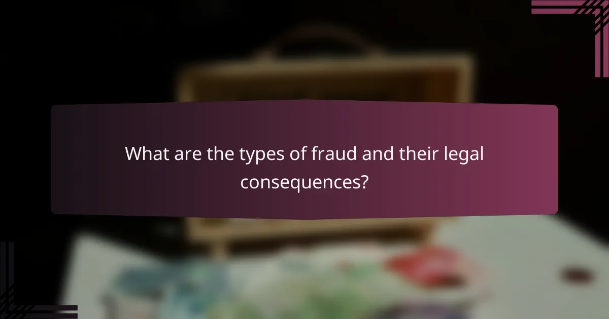 What are the types of fraud and their legal consequences?