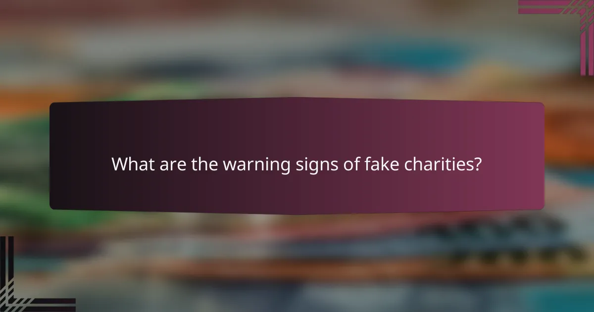 What are the warning signs of fake charities?