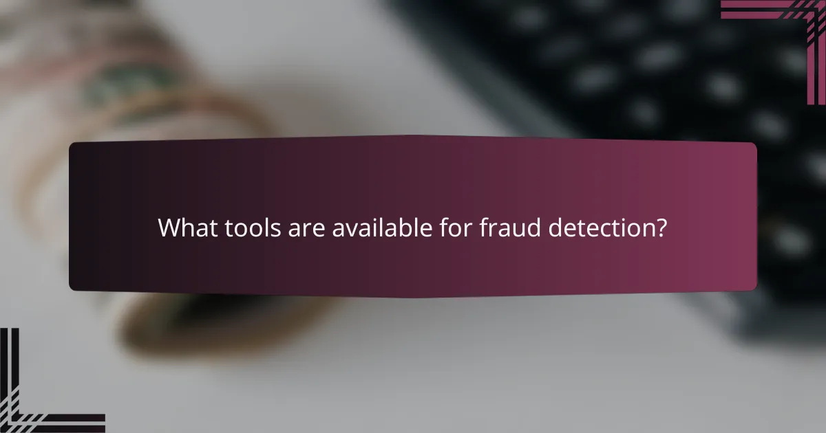 What tools are available for fraud detection?