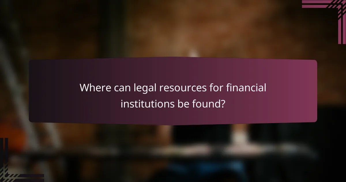 Where can legal resources for financial institutions be found?